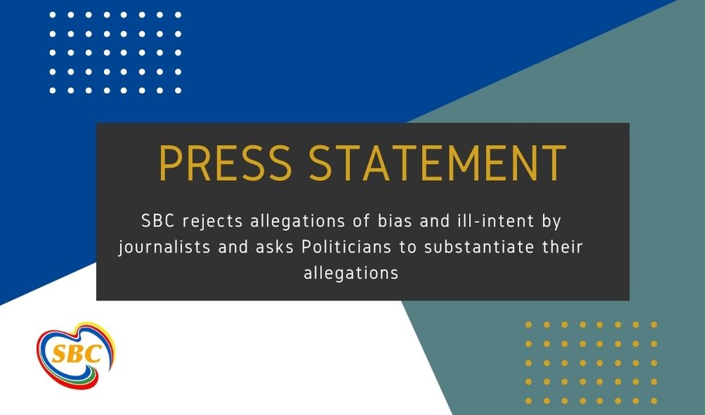 SBC rejects allegations of bias and ill-intent by journalists and asks Politicians to substantiate their allegations